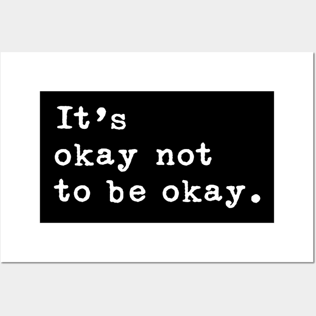 Its okay not to be okay Wall Art by aniza